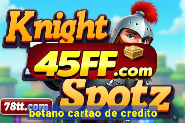 betano cartao de credito